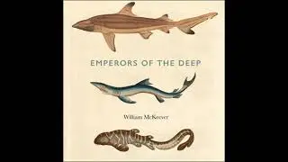 Emperors of the Deep: The Mysterious and Misunderstood World of the Shark - William Mckeever