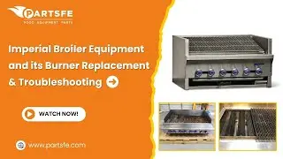 Imperial Broiler Equipment and its Burner Replacement & Troubleshooting-PartsFe