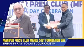 MANIPUR PRESS CLUB MARKS 51ST FOUNDATION DAY; TRIBUTES PAID TO LATE JOURNALISTS | 06 JAN 2026