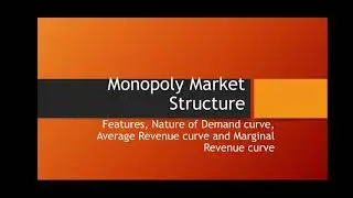 MONOPOLY MARKET STRUCTURE IN ECONOMICS-Its features, demand curve and revenue curves.