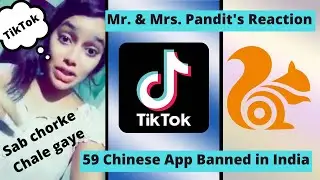 TikTok Banned | 59 Chinese Apps Banned in India | Reaction By Mr. & Mrs. Pandit