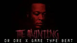 Dr Dre x Game Type Beat - The Haunting