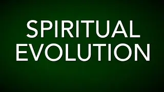SPIRITUAL EVOLUTION