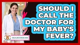 Should I Call the Doctor for My Baby's Fever?