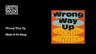 Wrong Way Up - Make It Go Bang