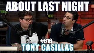 Tony Casillas | About Last Night Podcast with Adam Ray | 616