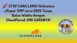 🚀STOP CARA LAMA! Onlinekan eRapor SMP versi 2025 Tanpa Batas Waktu dengan Cloudflared, GINI CARANYA!