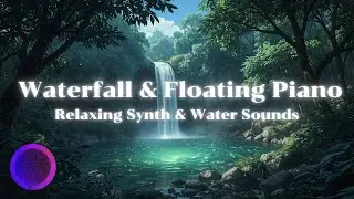 Relaxing Waterfall with Floating Synth Piano & Soothing Water Sounds | Calm Nature Ambience lofi