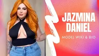 Jazmina Daniel Biography,Plus Size Model - Fashion Celebrity Wiki - Curvy Instagram Stars