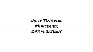 Unity Tutorial Miniseries: Optimizations