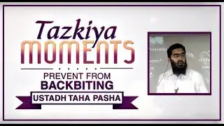 Prevent from Backbiting by Ustadh Taha Pasha┇TAZKIYA MOMENTS┇Burooj Institute┇ ᴴᴰ