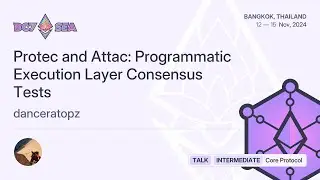Protec and Attac: Programmatic Execution Layer Consensus Tests by danceratopz | Devcon SEA