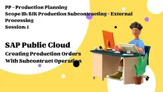Session 1 - Creating Production Orders With Subcontract Operation (Scope ID: BJK)