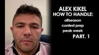 Alex Kikel - OFFSEASON | CONTEST PREP | PEAK WEEK - PART. 1