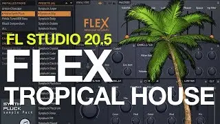 FL Studio 20.5 FLEX Synth - Tropical House song feat synth plucks and presets