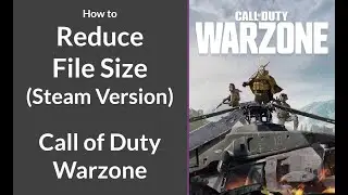 How to Reduce File Size (Steam Version) of Call of Duty: Warzone and Free Up Space