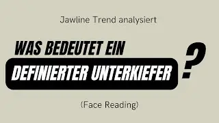 Trendanalyse: Definierter Kiefer/ Sharpe Jawline (Face Reading)