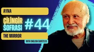 Çilingir Sofrası 44 / Ayna (with English subtitles)