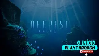 Deepest Trench | #1 Gameplay (IN&iacute;CIO/START) + Playthrough 100% | Ao Vivo XBOX SERIES S