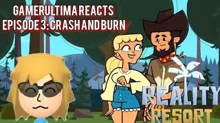 GamerUltima Reacts to Reality Resort-Episode 3: Crash and Burn