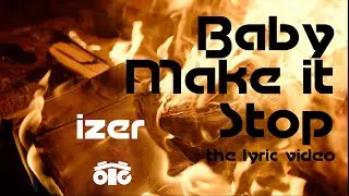 BABY MAKE IT STOP | LYRIC VIDEO || IZER | 'REE' EP | PROD RIDDIMAN || OTC