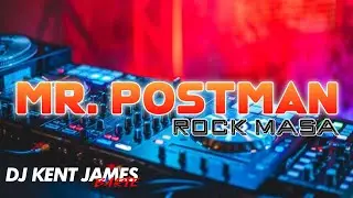 MR. POSTMAN ROCK MASA ( DJ KENT JAMES REMIX )