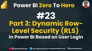 23 - Part 3: Dynamic Row Level Security RLS in Power BI Based on User Login