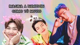 ~Imagina a Namjoon como tú novio ❤️ (BTS)