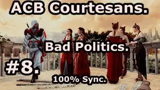 8. ACB [Courtesan Missions] Bad Politics ~ 100% Sync [HD]