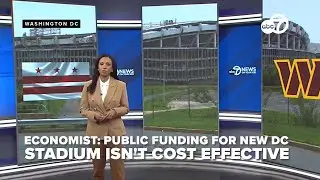 Public funding for new DC stadium isn't cost effective: Expert