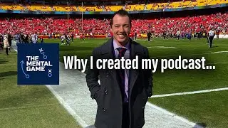 Why I Created The Mental Game Podcast