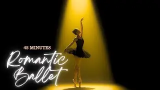 Romantic Ballet - 45 minutes Timeless ballet music