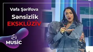 Vəfa Şərifova - Sənsizlik / Eksklüziv