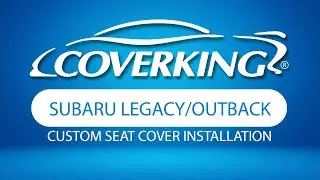 How to Install 2015-2019 Subaru Legacy/Outback Custom Seat Covers&nbsp;| COVERKING&reg;