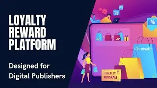 Loyalty Rewards Platform for Digital Publishers