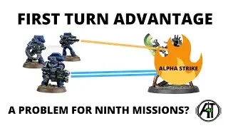 First Turn Advantage - Is Alpha Strike a Problem for 40k Ninth Edition Missions?