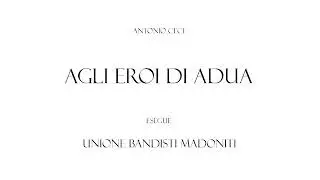 Antonio Cece - AGLI EROI DI ADUA - Unione Bandisti Madoniti