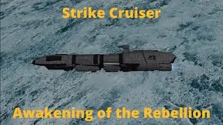 Awakening of the Rebellion 2.9 Strike Cruiser Ship Showcase