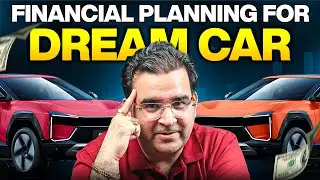 Financial Planning Guide for buying DREAM CAR | Sanjay Kathuria