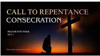 CALL TO REPENTANCE  | PRAYER FEST WEEK DAY 3  | PASTOR MARTIN