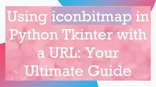 Using iconbitmap in Python Tkinter with a URL: Your Ultimate Guide