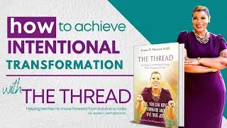 THE THREAD: Six Steps to Intentional Transformation from Trauma or Crisis| Dr. Leonie H. Mattison|