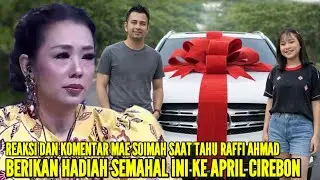 MAE SOIMAH SAMPAI GELENG2 KEPALA SAAT TAHU RAFFI AHMAD BERIKAN HADIAH SEMAHAL INI KE APRIL CIREBON