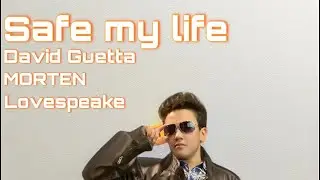 Safe my life: David Guetta, MORTEN, Lovespeake #music