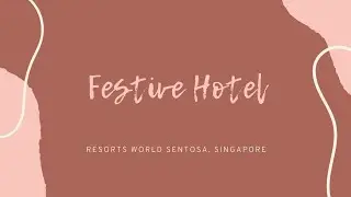 Resorts World Sentosa Festive Hotel