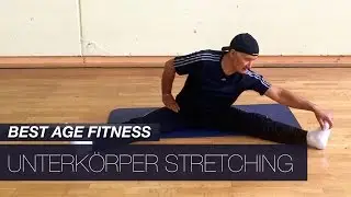 Best Age Fitness | Mobility Stretching f&uuml;r den Unterk&ouml;rper | Dehnroutine f&uuml;r den Alltag