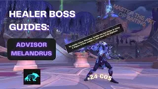 Advisor Melandrus Boss Guide for Healers | +24 Court of Stars