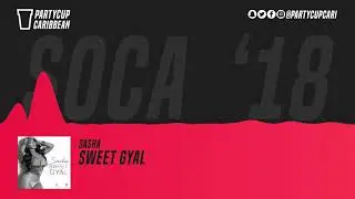 [SOCA 2018] - Sasha Gates - Sweet Gyal