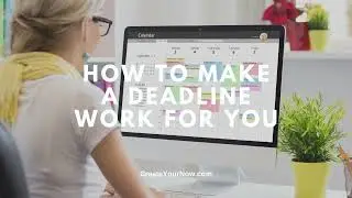3702 How To Make A Deadline Work For You