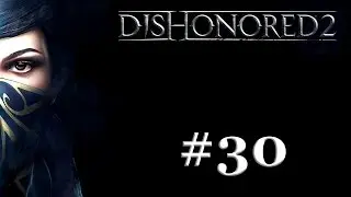 Dishonored 2 Ep#30 - Girlfights